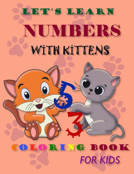 Let's Learn Numbers With Kittens: Let You Child Have Fun Learning To Count To 10 With This Fun, Interactive, New Book. - 9786057253224