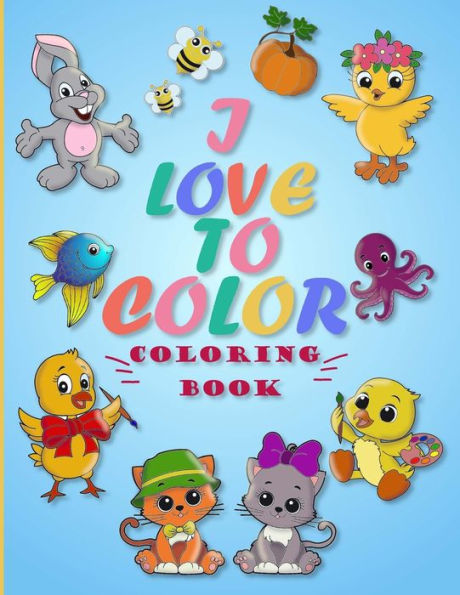 I Love To Color: For Girls & Boys Aged 2-6. Fun With Over 60+ Cute Hand-Drawn Illustrations. - Preschool Activity Book - 9786057253248