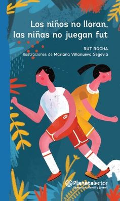 Los Niños No Lloran, Las Niñas No Juegan Fut (Spanish Edition)