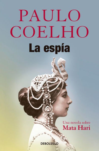 La Espía. Una Novela Sobre Mata Hari / The Spy (Spanish Edition) - 9786073161848