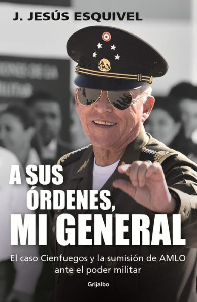 A Sus Órdenes, Mi General / On Your Command, General (Spanish Edition) - 9786073826136