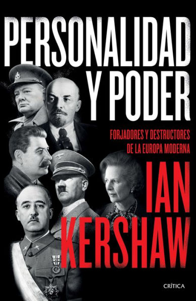 Personalidad Y Poder: Forjadores Y Destructores De La Europa Moderna (Spanish Edition)