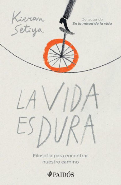 La Vida Es Dura: Filosofía Para Encontrar Nuestro Camino (Spanish Edition)
