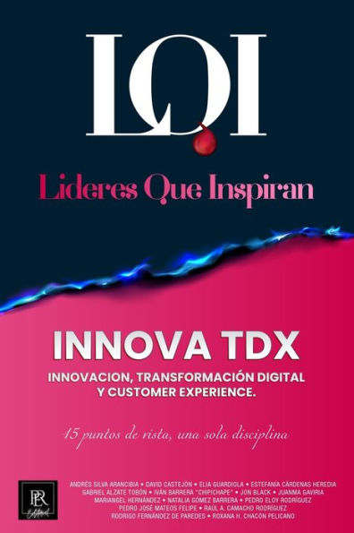 Innova Tdx (Innovación, Transformación Digital Y Customer Experience): Líderes Que Inspiran (Spanish Edition)