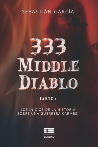 333 Middle Diablo: Parte 1. Los Inicios De La Historia Sobre Una Guerrera Carmesí (Spanish Edition) - 9786125112231