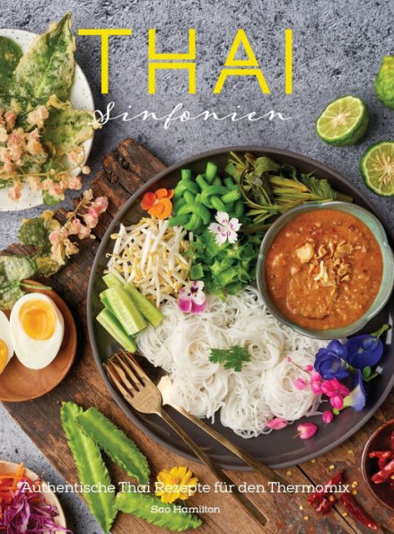 Thai Sinfonien - Authentische Thai-Rezepte Für Den Thermomix (German Edition) - 9786169349853