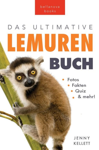 Lemuren-Bücher: Das Ultimative Lemuren-Buch Für Kinder: 100+ Erstaunliche Fakten Über Lemuren & Makis, Fotos, Quiz Und Bonus Wortsuche Rätsel (Tierfaktenbücher Für Kinder) (German Edition) - 9786192641412