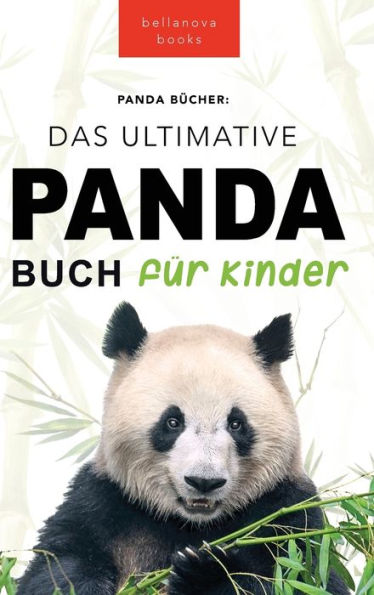 Panda Bücher Das Ultimative Panda Buch Für Kinder: 100+ Erstaunliche Fakten Über Pandas, Fotos, Quiz Und Mehr (Tierbücher Für Kinder) (German Edition)