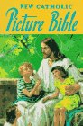 New Catholic Picture Bible: Popular Stories from the Old and New Testaments