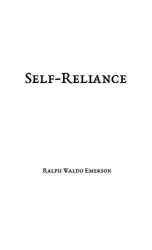 Self-Reliance by Ralph Waldo Emerson