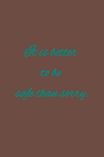 It is better to be safe than sorry: American proverbs