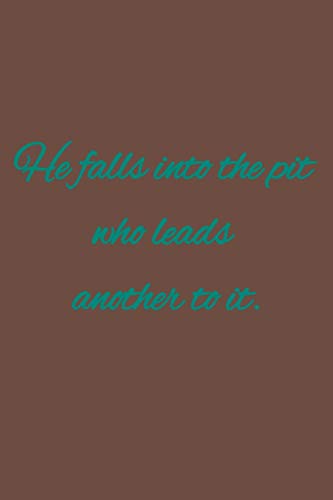 He falls into the pit who leads another to it: American proverb.