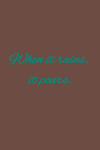 When it rains, it pours.: American proverbs