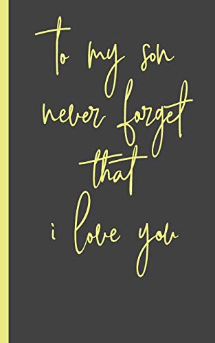 to my son never forget that i love you: Gifts for Daughter from Mom , unique Present idea for valentine's day for  teen girl Women, birthday ... to express the love between mother and girl