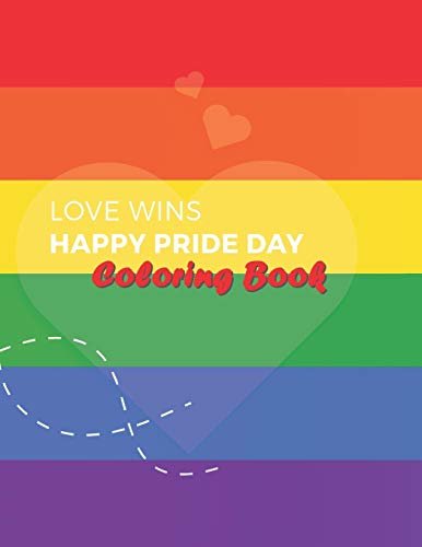 Love Wins Coloring Book: LGBT Coloring Book For Adults, For Pride Day and Valentine's Day, Containing 36 Design Pictures, Art to Stress Reliving, Coloring Pages Size 8.5x11