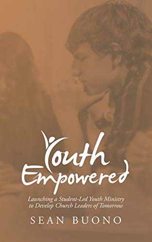 Youth Empowered: Launching a Student-led Youth Ministry to Develop Church Leaders of Tomorrow