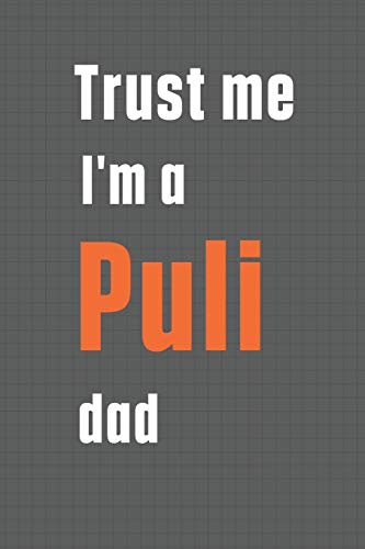 Trust me I'm a Puli dad: For Puli Dog Dad