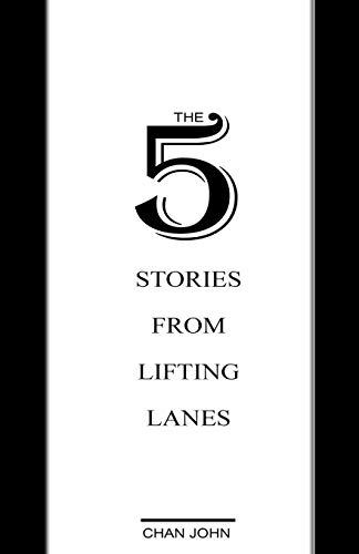 THE 5 STORIES FROM LIFTING LANES: short stories