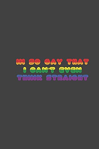 i'm so gay  that i can't even think straight: LGBT Pride, Bisexual Trans ,Lesbian Pride, Gay Pride, Transgender Pride Gift Idea for valentine's day or birthday or pride day