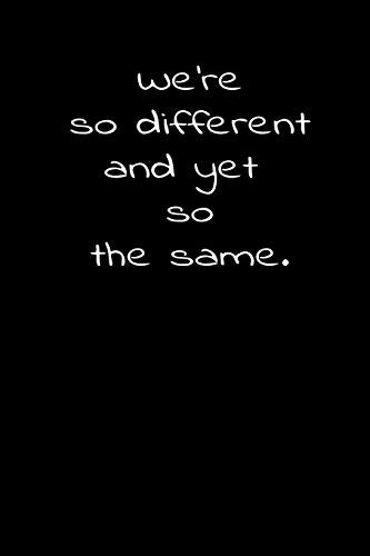 We???re so different and yet so the same.: Daily Practices, Writing Prompts, and Reflections for Living in the Present Moment