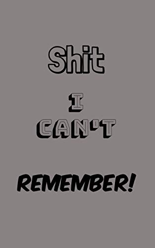 Shit I Can't Remember: Organize All Your Own Passwords and Shit