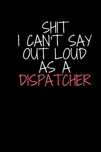 Shit I Can't Say  Out Loud As A Dispatcher