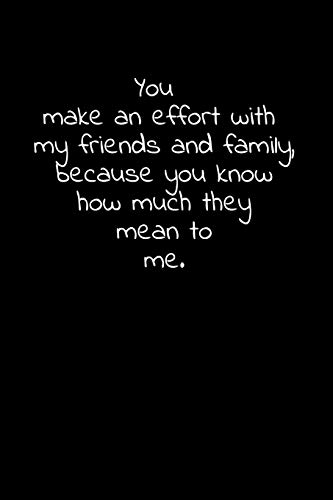 You make an effort with my friends and family, because you know how much they mean to me.: Daily Practices, Writing Prompts, and Reflections for Living in the Present Moment