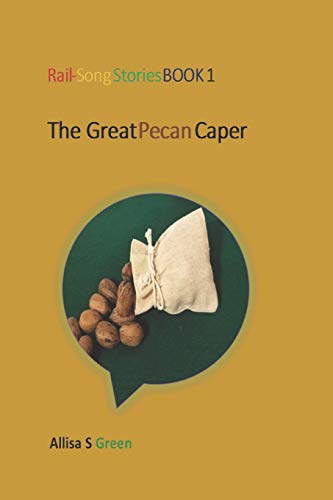 Rail-Song Stories Book 1: The Great Pecan Caper
