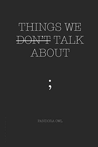 THINGS WE DON???T TALK ABOUT
