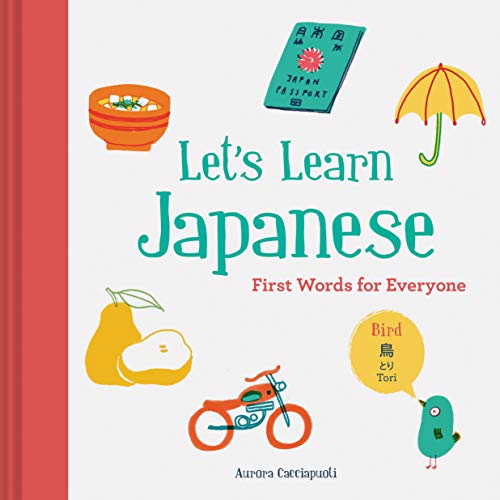 Let???s Learn Japanese: First Words for Everyone (Learn Japanese for Kids, Learn Japanese for Adults, Japanese Learning Books)