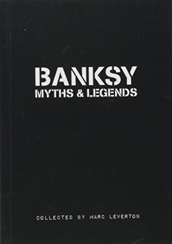 Banksy. Myths & Legends: A Collection of the Unbelievable and the Incredible