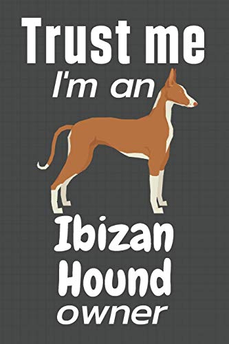 Trust me I am an Ibizan Hound owner: For Ibizan Hound Dog Fans