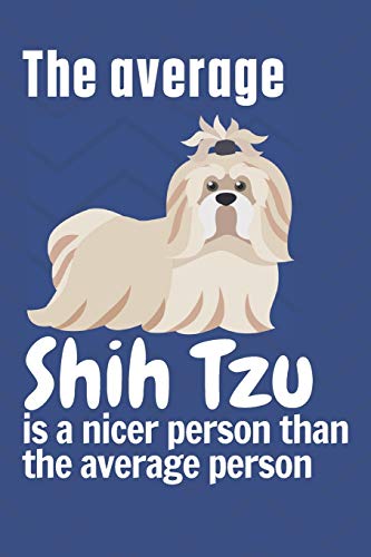 The average Shih Tzu is a nicer person than the average person: For Shih Tzu Dog Fans