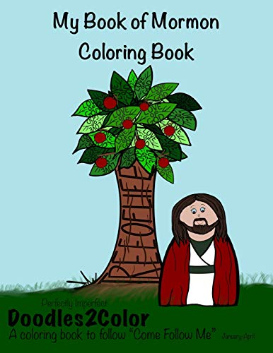 My Book of Mormon Coloring Book: Perfectly Imperfect, Doodles2Color:  A Coloring Book to follow ???Come Follow Me??? (January-April)