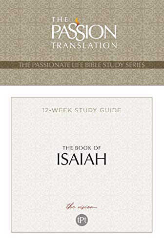 The Book of Isaiah 12-Week Study Guide: The Vision (The Passionate Life Bible Study Series)