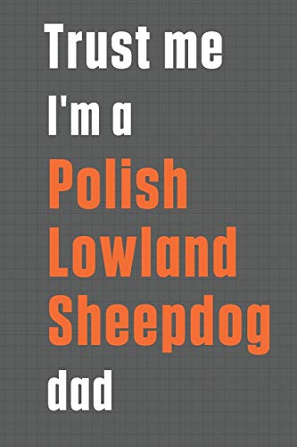Trust me I'm a Polish Lowland Sheepdog dad: For Polish Lowland Sheepdog Dad