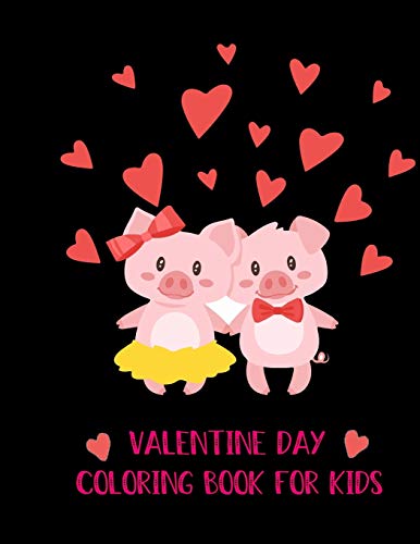 Valentine Day coloring book For Kids: 30+ Cute and Fun Love Filled Images: Hearts, Sweets, Cherubs, Cute Animals and More!