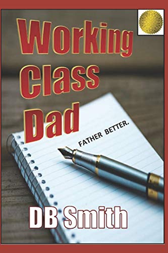 Working Class Dad: A Manual for Fatherhood