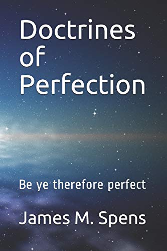 Doctrines of Perfection: Be ye therefore perfect