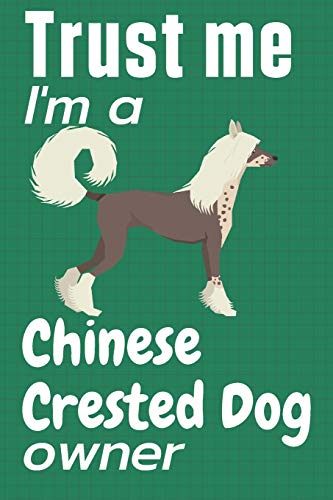 Trust me I am a Chinese Crested Dog owner: For Chinese Crested Dog Fans
