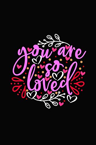 You are so loved: Girlfriend or boyfriend valentine's day gift ideas share the love with him or her. Lovely cover message for people of all ages who love the romance that Valentines Day brings.