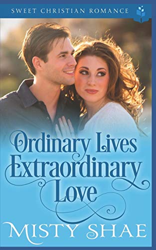 Ordinary Lives Extraordinary Love: Sweet Christian Romance (Destiny on the Doorstep)