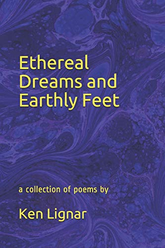 Ethereal Dreams and Earthly Feet: a collection of poems