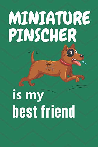 Miniature Pinscher is my best friend: For Miniature Pinscher Dog Fans