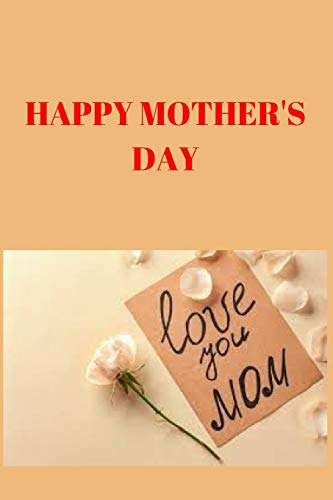 HAPPY MOTHER'S DAY: 120 PAGES, (6*9)