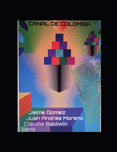 Canal de Colombia: La mejor ruta en Am???rica para un canal a nivel entre los dos oce?anos. (Spanish Edition)