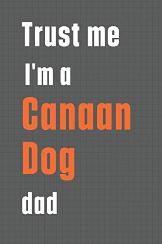 Trust me I'm a Canaan Dog dad: For Canaan Dog Dad