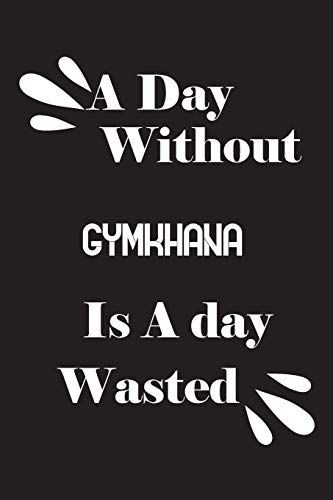A day without gymkhana is a day wasted