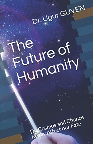 The Future of Humanity: Do Cosmos and Chance Really Affect our Fate?