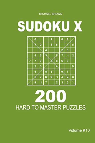 Sudoku X - 200 Hard to Master Puzzles 9x9 (Volume 10)